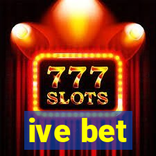 ive bet